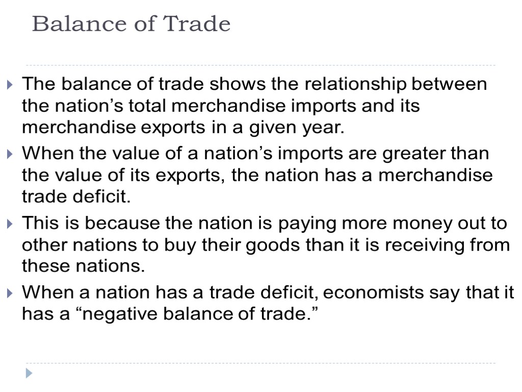 Balance of Trade The balance of trade shows the relationship between the nation’s total